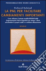 La PNL per facilitare cambiamenti importanti libro