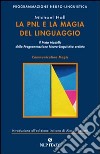 La PNL e la magia del linguaggio. Il meta modello della programmazione neuro-linguistica svelato libro