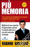 Più memoria. Migliora la tua capacità di apprendere usando il metodo dell'uomo con più memoria al mondo libro