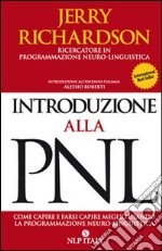 Introduzione alla PNL. Come capire e farsi capire meglio utilizzando la programmazione neuro-linguistica libro