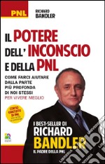 Il potere dell'inconscio e della PNL. Come farci aiutare dalla parte più profonda di noi stessi per vivere meglio