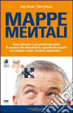 Mappe mentali. Come utilizzare il più potente strumento di accesso alle straordinarie capacità del cervello per pensare, creare, studiare, organizzare libro