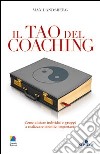 Il tao del coaching. Come aiutare individui e gruppi a realizzare obiettivi importanti libro di Landsberg Max