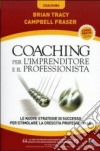 Coaching per l'imprenditore e il professionista. Le nuove strategie di successo per stimolare la crescita professionale libro