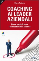 Coaching ai leader aziendali. Come perfezionare la leadership in azienda