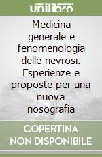 Medicina generale e fenomenologia delle nevrosi. Esperienze e proposte per una nuova nosografia