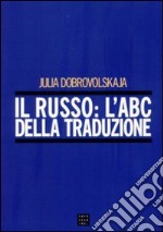 Il russo: l'ABC della traduzione libro