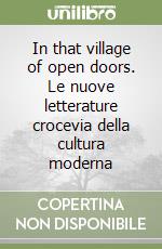 In that village of open doors. Le nuove letterature crocevia della cultura moderna libro
