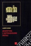 Architettura e rappresentazione digitale libro di Sdegno Alberto