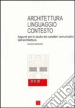 Architettura, linguaggio, contesto. Appunti per lo studio dei caratteri comunicativi dell'architettura