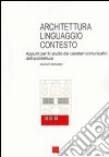 Architettura, linguaggio, contesto. Appunti per lo studio dei caratteri comunicativi dell'architettura libro