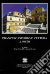 Francescanesimo e cultura a Noto. Atti del Convegno internazionale di studi (Noto, 7-9 novembre 2003) libro