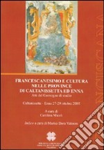 Francescanesimo e cultura nelle province di Caltanissetta ed Enna libro