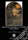 Francescanesimo e cultura negli Iblei. Atti del COnvegno Internazionale di Studi (Ragusa, 10-13 ottobre 2004) libro