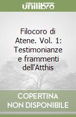 Filocoro di Atene. Vol. 1: Testimonianze e frammenti dell'Atthis