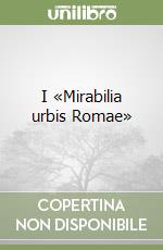 I «Mirabilia urbis Romae» libro