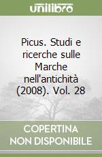Picus. Studi e ricerche sulle Marche nell'antichità (2008). Vol. 28