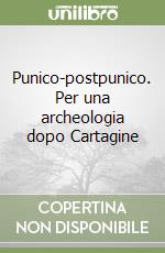 Punico-postpunico. Per una archeologia dopo Cartagine libro