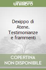 Dexippo di Atene. Testimonianze e frammenti libro