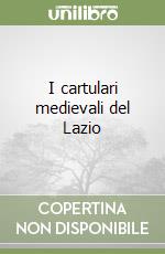 I cartulari medievali del Lazio libro