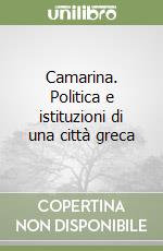 Camarina. Politica e istituzioni di una città greca libro