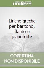 Liriche greche per baritono, flauto e pianoforte libro