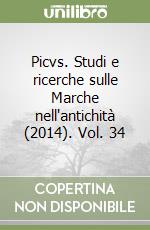 Picvs. Studi e ricerche sulle Marche nell'antichità (2014). Vol. 34 libro