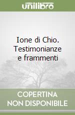 Ione di Chio. Testimonianze e frammenti