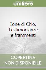 Ione di Chio. Testimonianze e frammenti libro