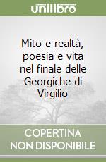 Mito e realtà, poesia e vita nel finale delle Georgiche di Virgilio libro