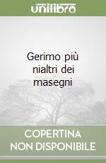 Gerimo più nialtri dei masegni libro