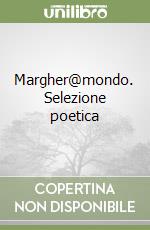 Margher@mondo. Selezione poetica libro