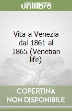 Vita a Venezia dal 1861 al 1865 (Venetian life) libro