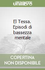 El Tessa. Episodi di bassezza mentale