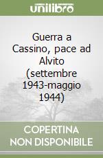 Guerra a Cassino, pace ad Alvito (settembre 1943-maggio 1944) libro