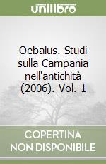 Oebalus. Studi sulla Campania nell'antichità (2006). Vol. 1 libro