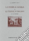 La Domus Aurea e Terme di Traiano libro di Lugli Giuseppe