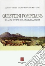 Questioni pompeiane ed altri scritti di Raffaele Garrucci