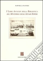 I libri antichi della Biblioteca del Ministero degli affari esteri libro