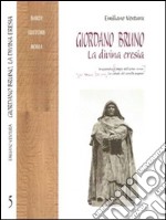 Giordano Bruno. La divina eresia. In appendice: La cabala del cavallo pegaseo libro