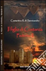 Il figlio di Costanza. Federico II libro