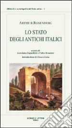 Lo stato degli antichi italici. Ricerche sulla costituzione originaria dei latini, oschi ed etruschi. Vol. 1