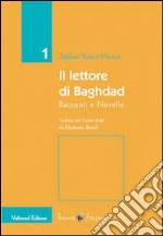 Il lettore di Baghdad. Racconti e novelle libro