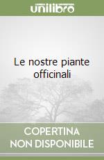Le nostre piante officinali