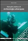 Manuale pratico di archeologia subacquea libro