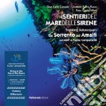 I sentieri del mare delle sirene. Trekking subacqueo da Sorrento ad Amalfi nell'AMP di Punta Campanella. Ediz. italiana e inglese