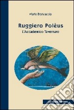 Ruggiero Poléus. L'accademico tavernaro libro