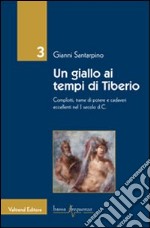 Un giallo ai tempi di Tiberio. Complotti, trame di potere e cadaveri eccellenti nel I secolo d.C.