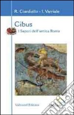 Cibus. I sapori dell'antica Roma libro