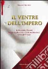 Il ventre dell'Impero. Il processo a Nerone. Intrighi e passioni della Roma imperiale nei Campi Flegrei libro